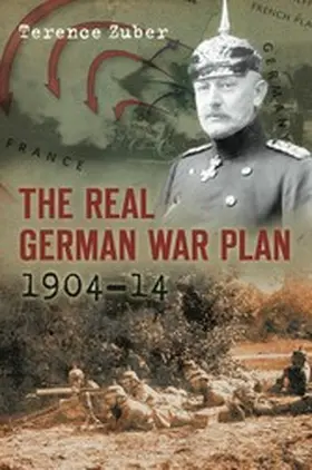 Zuber |  The Real German War Plan, 1904-14 | eBook | Sack Fachmedien