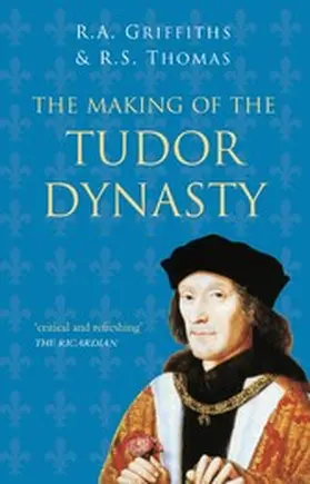 Griffiths / Thomas |  The Making of the Tudor Dynasty: Classic Histories Series | eBook | Sack Fachmedien