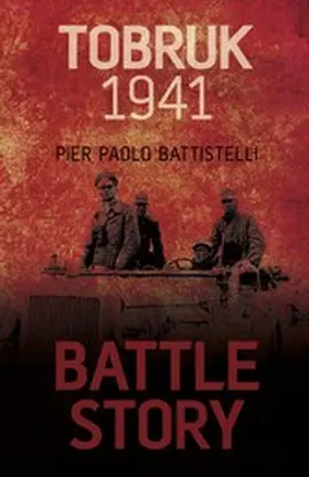 Battistelli |  Battle Story: Tobruk 1941 | eBook | Sack Fachmedien