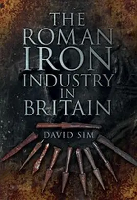 Sim |  The Roman Iron Industry in Britain | eBook | Sack Fachmedien
