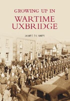 Skinner | Growing Up in Wartime Uxbridge | E-Book | sack.de