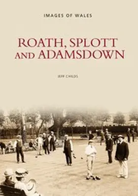 Childs |  Roath, Splott and Adamsdown: One Thousand Years of History | eBook | Sack Fachmedien