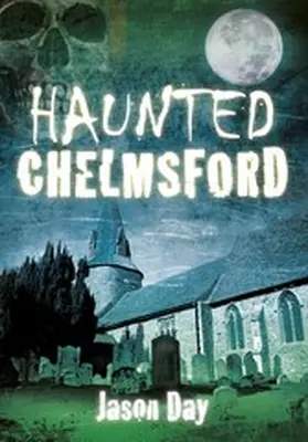Day |  Haunted Chelmsford | eBook | Sack Fachmedien