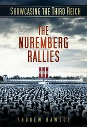 Rawson |  Showcasing the Third Reich: The Nuremberg Rallies | eBook | Sack Fachmedien