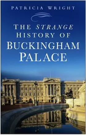 Wright |  The Strange History of Buckingham Palace | eBook | Sack Fachmedien