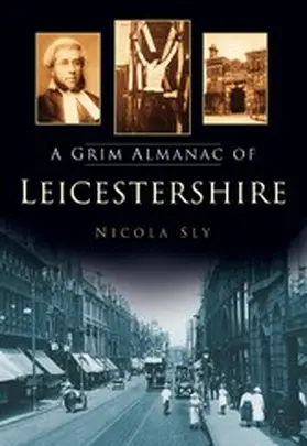 Sly |  A Grim Almanac of Leicestershire | eBook | Sack Fachmedien