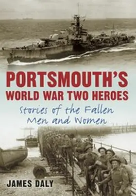 Daly |  Portsmouth's World War Two Heroes | eBook | Sack Fachmedien