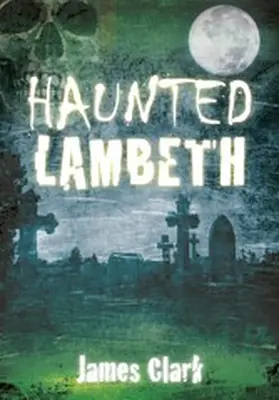 Clark |  Haunted Lambeth | eBook | Sack Fachmedien