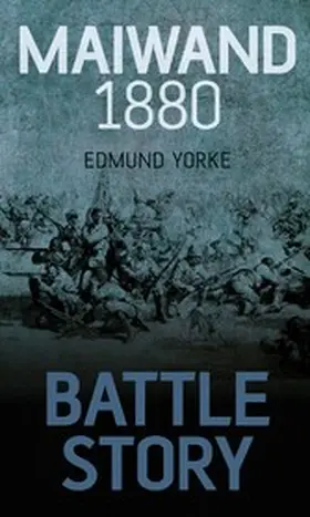 Yorke |  Battle Story: Maiwand 1880 | eBook | Sack Fachmedien