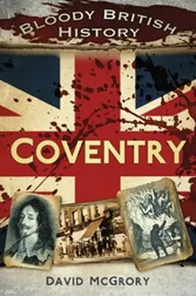 McGrory |  Bloody British History: Coventry | eBook | Sack Fachmedien