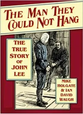 Holgate |  The Man They Could Not Hang | eBook | Sack Fachmedien