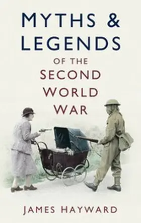 Hayward |  Myths and Legends of the Second World War | eBook | Sack Fachmedien