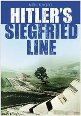 Short |  Hitler's Siegfried Line | eBook | Sack Fachmedien