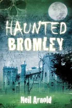 Arnold |  Haunted Bromley | eBook | Sack Fachmedien