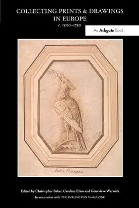 Baker / Elam / Warwick |  Collecting Prints and Drawings in Europe, c. 1500-1750 | Buch |  Sack Fachmedien