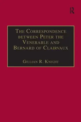 Knight | The Correspondence between Peter the Venerable and Bernard of Clairvaux | Buch | 978-0-7546-0067-1 | www.sack.de