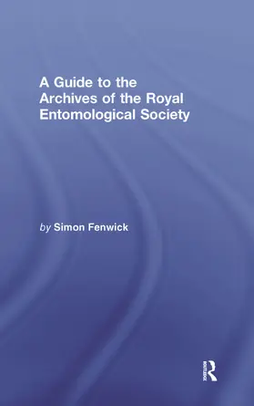 Fenwick |  A Guide to the Archives of the Royal Entomological Society | Buch |  Sack Fachmedien