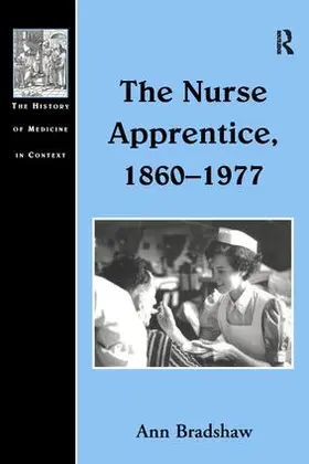 Bradshaw |  The Nurse Apprentice, 1860-1977 | Buch |  Sack Fachmedien