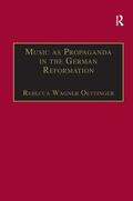 Oettinger |  Music as Propaganda in the German Reformation | Buch |  Sack Fachmedien