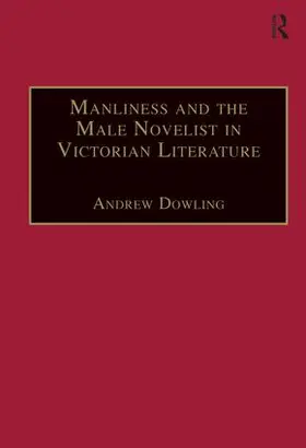 Dowling |  Manliness and the Male Novelist in Victorian Literature | Buch |  Sack Fachmedien
