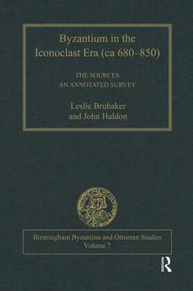 Brubaker / Haldon |  Byzantium in the Iconoclast Era (ca 680-850): The Sources | Buch |  Sack Fachmedien