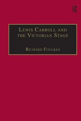 Foulkes | Lewis Carroll and the Victorian Stage | Buch | 978-0-7546-0466-2 | www.sack.de
