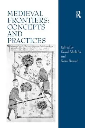 Abulafia / Berend |  Medieval Frontiers: Concepts and Practices | Buch |  Sack Fachmedien