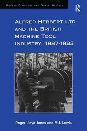Lloyd-Jones / Lewis |  Alfred Herbert Ltd and the British Machine Tool Industry, 1887-1983 | Buch |  Sack Fachmedien