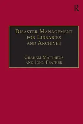 Feather / Matthews |  Disaster Management for Libraries and Archives | Buch |  Sack Fachmedien