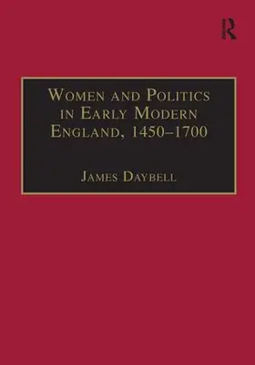 Daybell |  Women and Politics in Early Modern England, 1450-1700 | Buch |  Sack Fachmedien