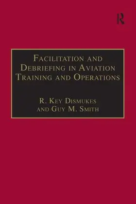 Dismukes / Smith |  Facilitation and Debriefing in Aviation Training and Operations | Buch |  Sack Fachmedien