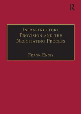Ennis | Infrastructure Provision and the Negotiating Process | Buch | 978-0-7546-1243-8 | sack.de