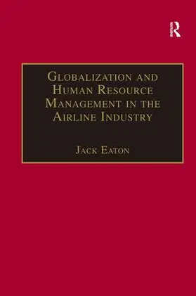 Eaton |  Globalization and Human Resource Management in the Airline Industry | Buch |  Sack Fachmedien