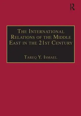 Ismael |  The International Relations of the Middle East in the 21st Century | Buch |  Sack Fachmedien