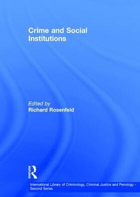 Rosenfeld | Crime and Social Institutions | Buch | 978-0-7546-2501-8 | sack.de