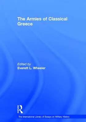 Wheeler |  The Armies of Classical Greece | Buch |  Sack Fachmedien