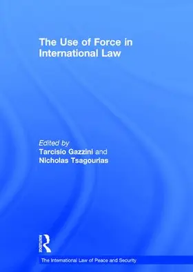 Tsagourias / Gazzini |  The Use of Force in International Law | Buch |  Sack Fachmedien