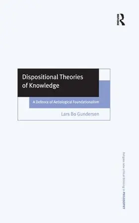 Gundersen |  Dispositional Theories of Knowledge | Buch |  Sack Fachmedien