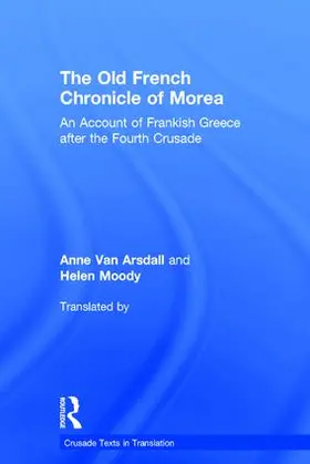 Van Arsdall / Moody |  The Old French Chronicle of Morea | Buch |  Sack Fachmedien