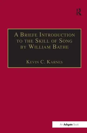 Karnes |  A Briefe Introduction to the Skill of Song by William Bathe | Buch |  Sack Fachmedien