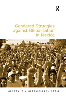 Healy |  Gendered Struggles against Globalisation in Mexico | Buch |  Sack Fachmedien