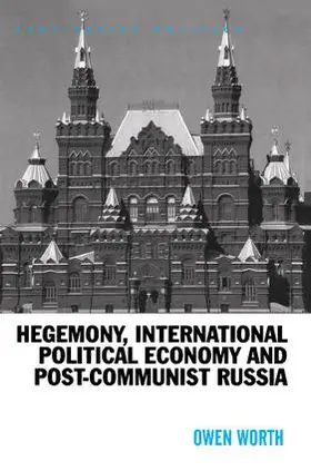 Worth | Hegemony, International Political Economy and Post-Communist Russia | Buch | 978-0-7546-3757-8 | sack.de