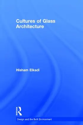 Elkadi | Cultures of Glass Architecture | Buch | 978-0-7546-3813-1 | sack.de