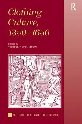 Richardson |  Clothing Culture, 1350-1650 | Buch |  Sack Fachmedien