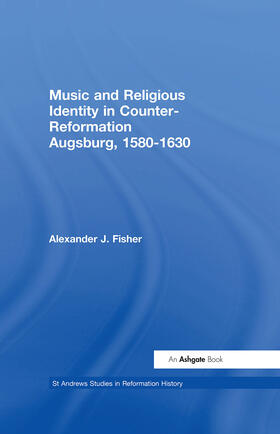 Fisher |  Music and Religious Identity in Counter-Reformation Augsburg, 1580-1630 | Buch |  Sack Fachmedien