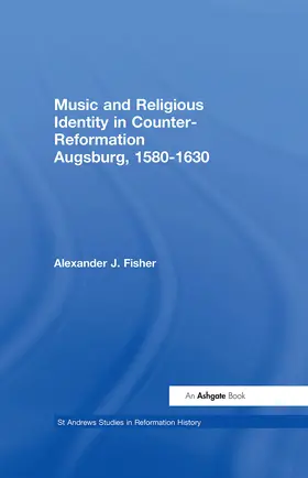 Fisher |  Music and Religious Identity in Counter-Reformation Augsburg, 1580-1630 | Buch |  Sack Fachmedien