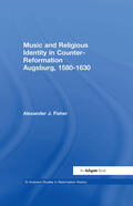 Fisher |  Music and Religious Identity in Counter-Reformation Augsburg, 1580-1630 | Buch |  Sack Fachmedien