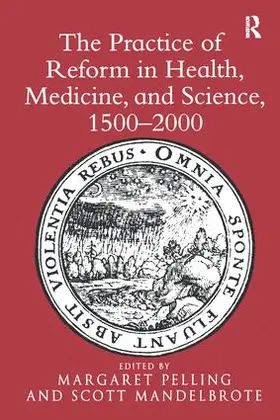 Pelling / Mandelbrote |  The Practice of Reform in Health, Medicine, and Science, 1500-2000 | Buch |  Sack Fachmedien