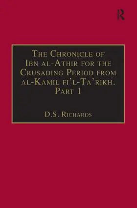 Richards |  The Chronicle of Ibn al-Athir for the Crusading Period from al-Kamil fi'l-Ta'rikh. Part 1 | Buch |  Sack Fachmedien