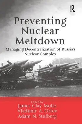Moltz / Orlov / Stulberg |  Preventing Nuclear Meltdown | Buch |  Sack Fachmedien